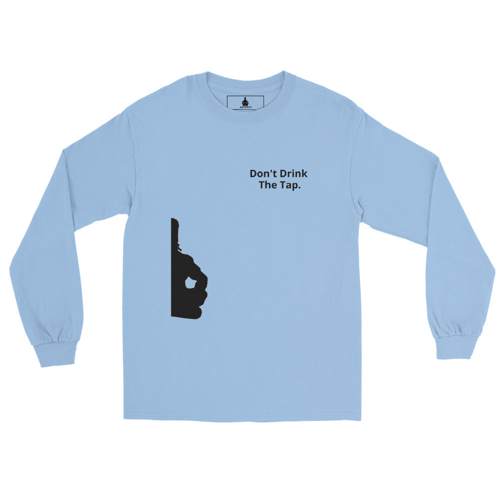Don't Drink The Tap Long Sleeve