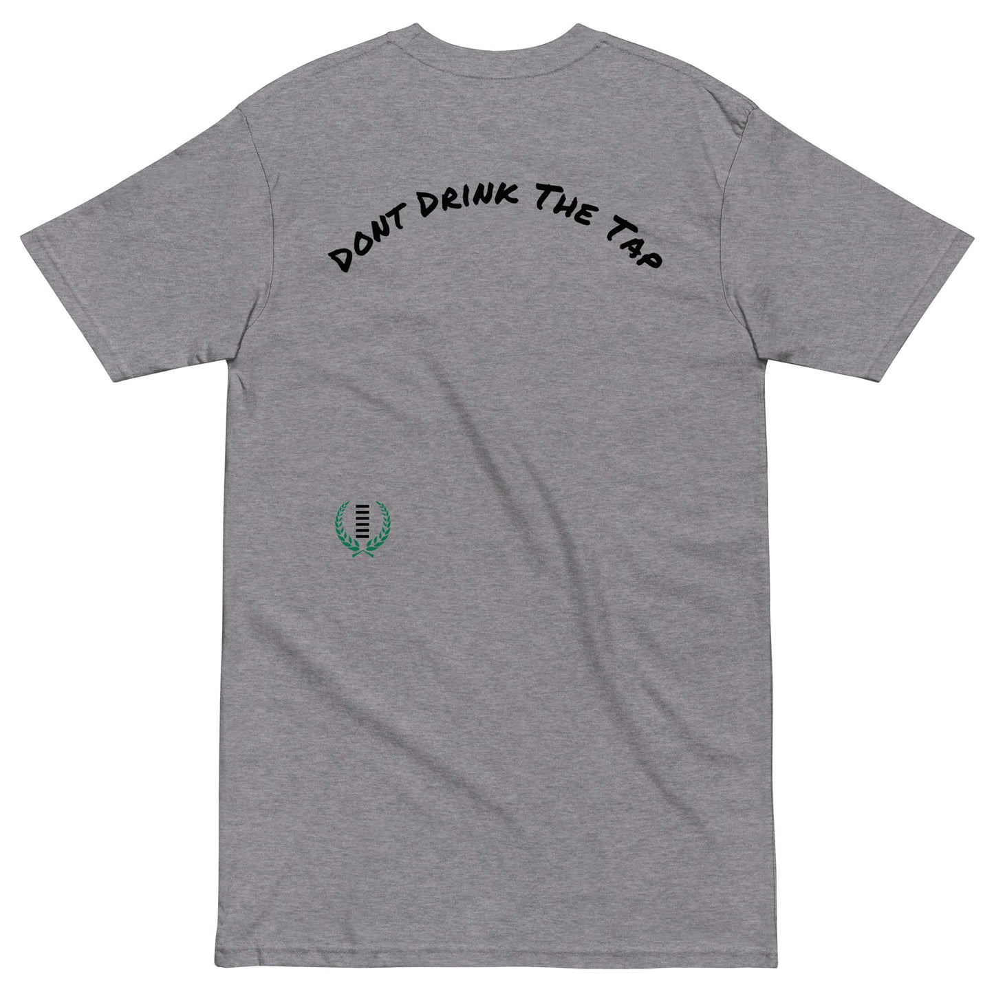 Don't Drink The Tap Tee - Hetepu