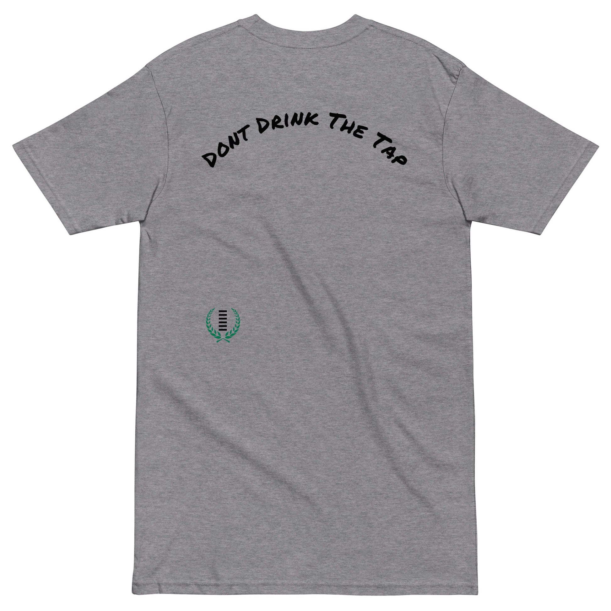 Don't Drink The Tap Tee - Hetepu